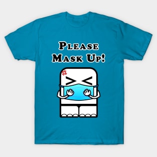 Please Mask Up! (Guys version) T-Shirt